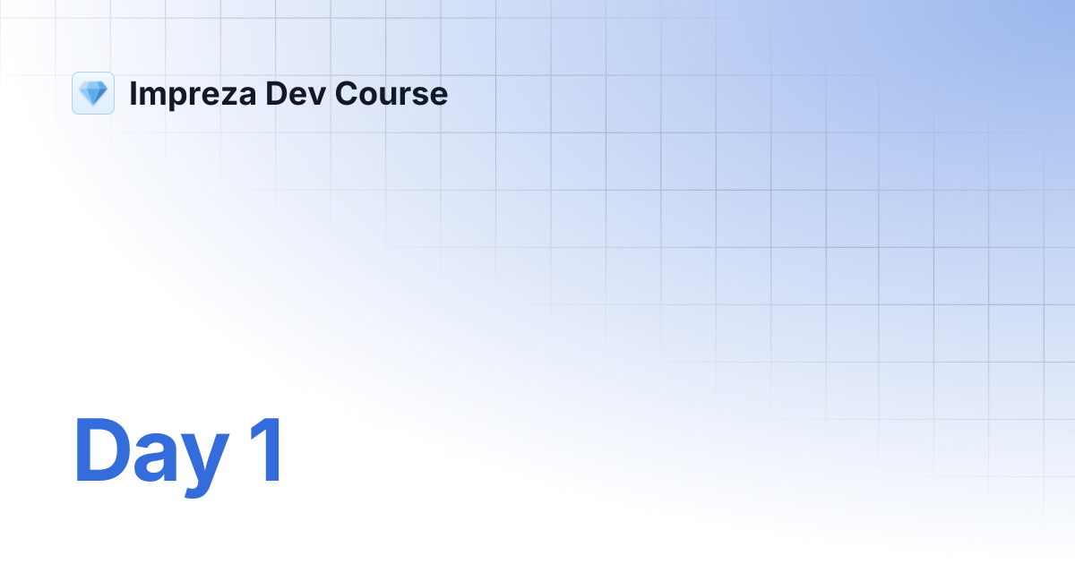 Day 1 | Impreza Dev Course